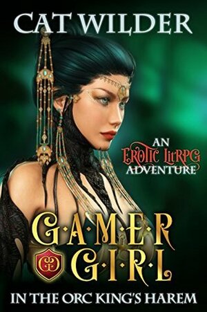Gamer Girl in the Orc King's Harem (Gamer Girl Carly Book 2) by Cat Wilder