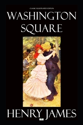 Washington Square (Classic Illustrated Edition) by Henry James