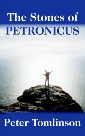 The Stones of Petronicus by Peter Tomlinson