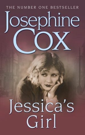 Jessica's Girl: Everyone has secrets… by Josephine Cox