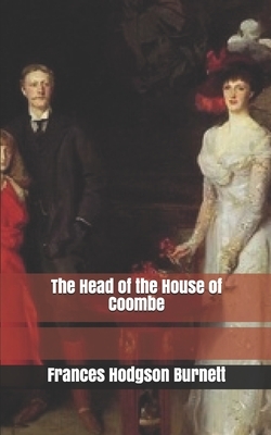 The Head of the House of Coombe by Frances Hodgson Burnett