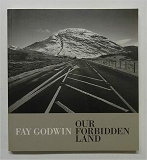 Our Forbidden Land by Fay Godwin
