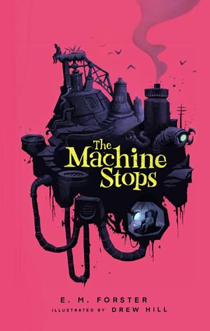 The Machine Stops By E. M. Forster by E.M. Forster