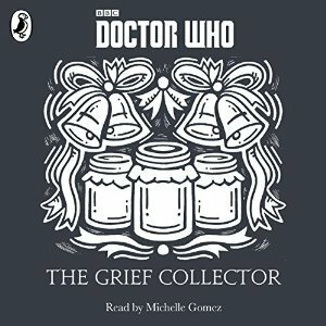 The Grief Collector by Justin Richards, Michelle Gomez