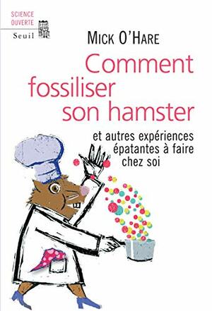 Comment Fossiliser Son Hamster by Nicolas Witkowski, Mick O'Hare