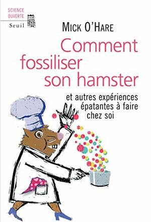 Comment Fossiliser Son Hamster by Mick O'Hare, Nicolas Witkowski