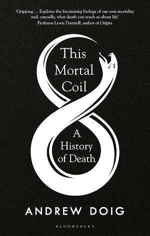This Mortal Coil - A History of Death by Andrew Doig