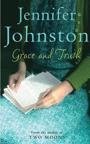 Grace and Truth: A wry, dark novel of secrets and betrayal by Jennifer Johnston
