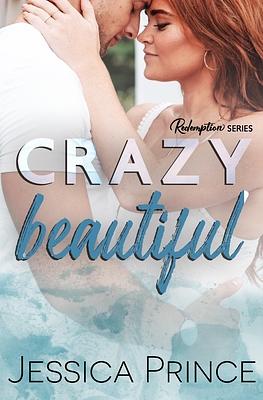 Crazy Beautiful by Jessica Prince