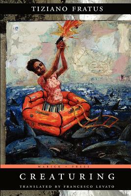 Creaturing by Tiziano Fratus
