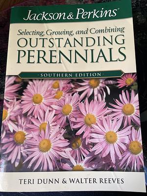 Jackson &amp; Perkins Selecting, Growing, and Combining Outstanding Perennials: Southern Edition by Melinda Myers, Teri Dunn