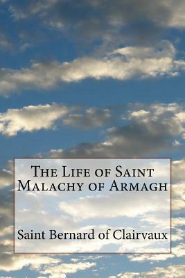 The Life of Saint Malachy of Armagh by Bernard of Clairvaux