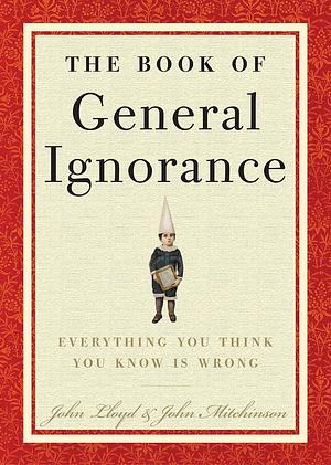 The Book of General Ignorance by John Lloyd