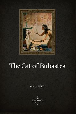 The Cat of Bubastes (Illustrated) by G.A. Henty