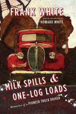 Milk Spills & One-Log Loads by Frank White