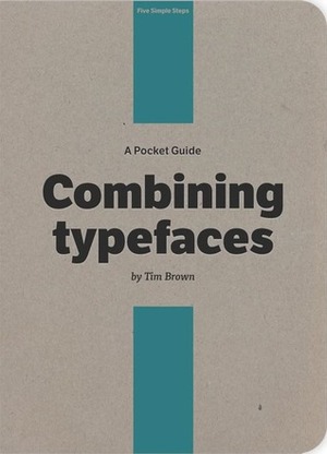 A Pocket Guide to Combining Typefaces by Tim Brown