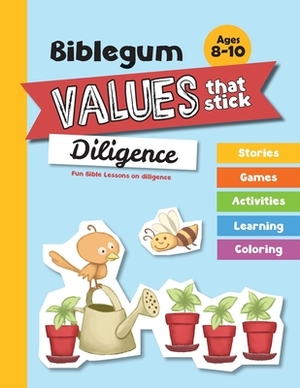 Fun Bible Lessons on Diligence: Values that Stick by Salem De Bezenac, Agnes De Bezenac