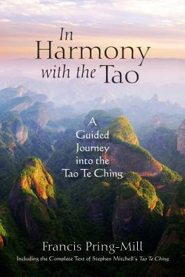 In Harmony with the Tao: A Guided Journey Into the Tao Te Ching by Francis Pring-Mill