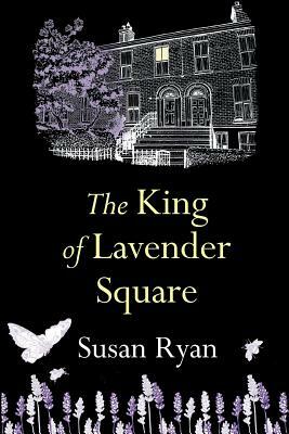 The King of Lavender Square by Susan Ryan