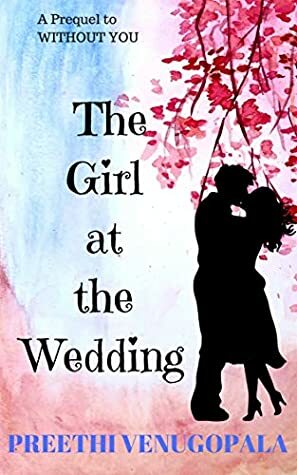 The Girl at the Wedding: A Prequel to 'Without you' (Sreepuram Series Book 0) by Preethi Venugopala