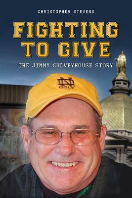 Fighting to Give: The Jimmy Culveyhouse Story by Christopher Stevens