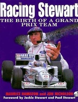 Racing Stewart: The Birth of a Grand Prix Team by Maurice Hamilton