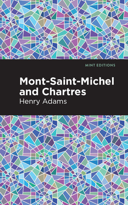 Mont-Saint-Michel and Chartres by Henry Adams