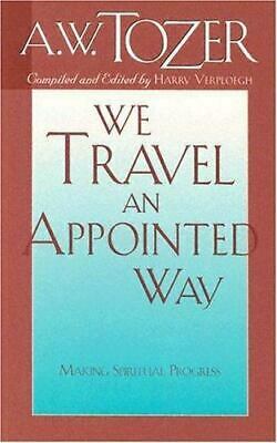 We Travel an Appointed Way by A.W. Tozer, Harry Verploegh