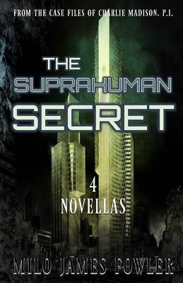 The Suprahuman Secret by Milo James Fowler