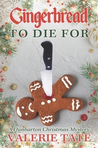 Gingerbread to Die For by Valerie Tate