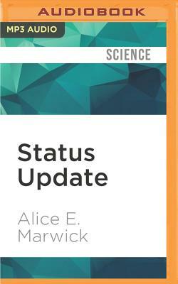 Status Update: Celebrity, Publicity, and Branding in the Social Media Age by Alice E. Marwick