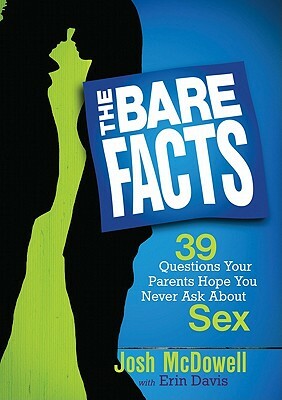 The Bare Facts: 39 Questions Your Parents Hope You Never Ask about Sex by Josh McDowell