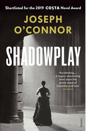 Shadowplay by Joseph O'Connor