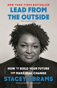 Lead from the Outside: How to Build Your Future and Make Real Change by Stacey Abrams