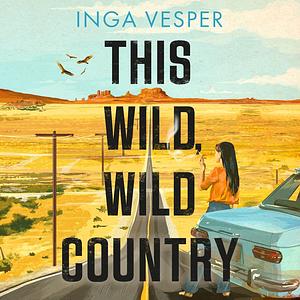 This Wild, Wild Country by Inga Vesper