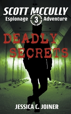 Deadly Secrets by Jessica C. Joiner
