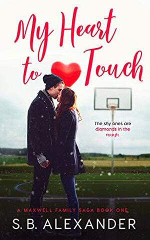 My Heart to Touch by S.B. Alexander