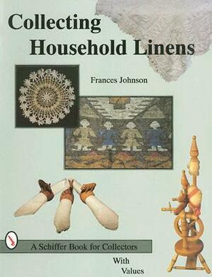 Collecting Household Linens by Frances Johnson