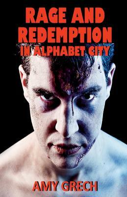 Rage and Redemption In Alphabet City by Amy Grech