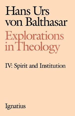 Explorations in Theology by Hans Urs von Balthasar