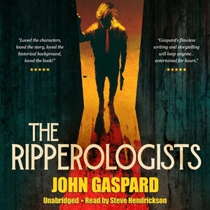 The Ripperologists by John Gaspard