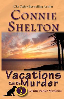 Vacations Can Be Murder: A Girl and Her Dog Cozy Mystery, Book 2 by Connie Shelton