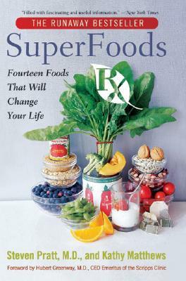 Superfoods RX: Fourteen Foods That Will Change Your Life by Steven G. Pratt, Kathy Matthews