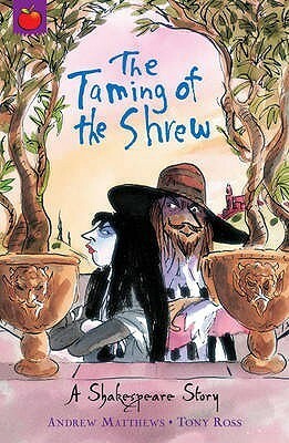 The Taming of the Shrew by Tony Ross, Andrew Matthews