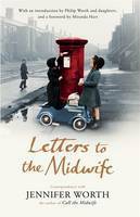 Letters to the Midwife by Jennifer Worth