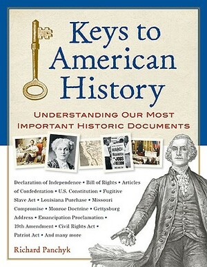 Keys to American History: Understanding Our Most Important Historic Documents by Richard Panchyk