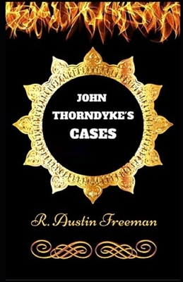 John Thorndyke's Cases Illustrated by R. Austin Freeman