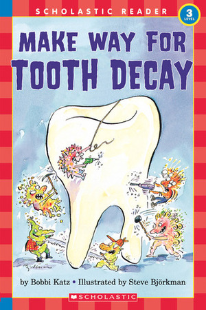 Hello Reader: Make Your Way For Tooth Decay (Level 3) by Bobbi Katz, Steve Björkman