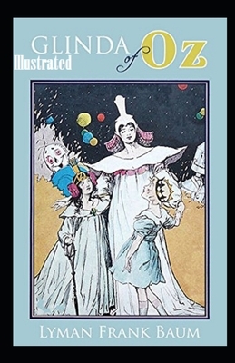 Glinda of Oz Illustrated by L. Frank Baum