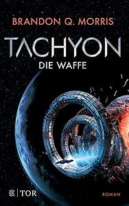 Tachyon: Die Waffe | Harte Science Fiction by Brandon Q. Morris